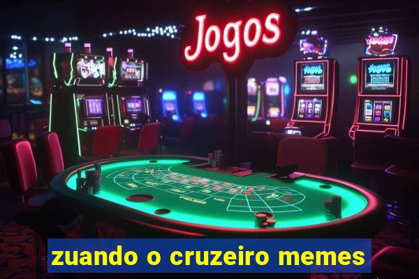 zuando o cruzeiro memes